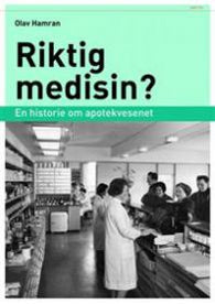 Riktig medisin?: en historie om apotekvesenet