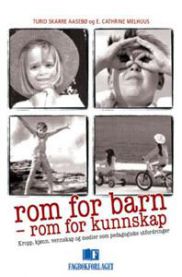 Rom for barn - rom for kunnskap: kropp, kjønn, vennskap og medier som pedago…