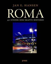 Roma : 42 steder som skapte historie