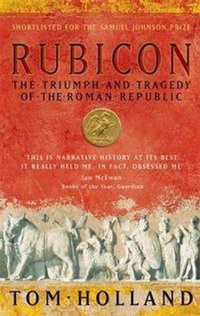 Rubicon: The Last Years of the Roman Republic