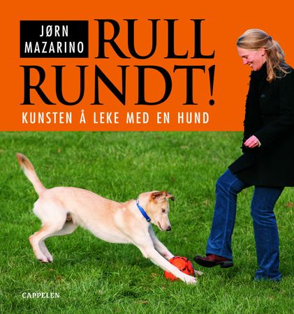 Rull rundt!: kunsten å leke med en hund