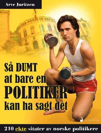 Så dumt at bare en politiker kan ha sagt det