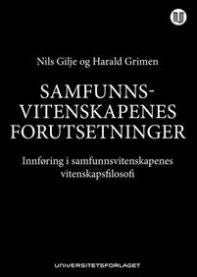 Samfunnsvitenskapenes forutsetninger: innføring i samfunnsvitenskapenes vitenskapsfilosofi