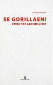 Se gorillaen!; etikk for arbeidslivet