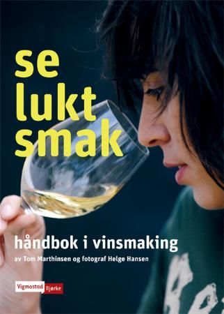 Se lukt smak: håndbok i vinsmaking