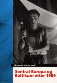 Bokomslag for "Sentral-Europa og Baltikum etter 1989", en politikkbok utgitt av Samlaget, med kart og historiske bilder.