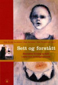 Sett og forstått: alternativer til tvang og makt i møtet med utviklingshemmede