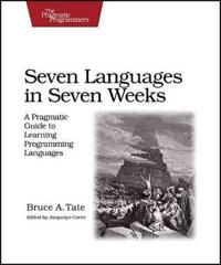 Seven Languages in Seven Weeks: A Pragmatic Guide to Learning Programming Lan…
