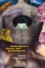 Shakespeare, Theory, and Performance
