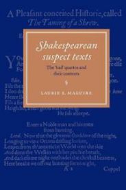 Shakespearean Suspect Texts: The 'Bad' Quartos and their Contexts