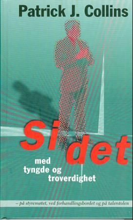 Si det med tyngde og troverdighet