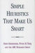 Simple Heuristics That Make Us Smart