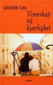 Sitater om vennskap og kjærlighet (Innbundet) | Bokia.no, image size:172x277