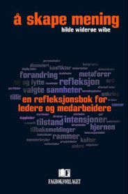 Å skape mening : en refleksjonsbok for ledere og medarbeidere