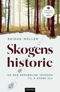 Skogens historie: og den besværlige trangen til å spore ulv