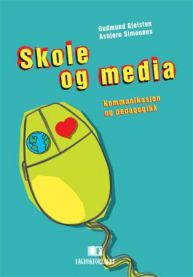 Skole og media: kommunikasjon og pedagogikk