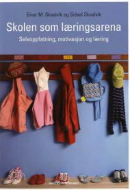 Skolen som læringsarena: selvoppfatning, motivasjon og læring