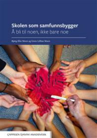 Skolen som samfunnsbygger : å bli til noen, ikke bare noe: å bli til noen, ikke bare noe