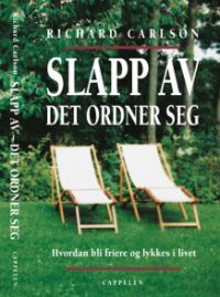 Slapp av - det ordner seg : hvordan bli friere og lykkes i livet