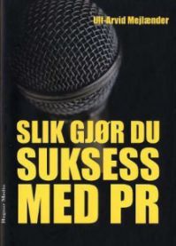 Bokomslag for "Slik gjør du suksess med PR" fra Hegnar Media, om markedsføring og kommunikasjon for godt omdømme.