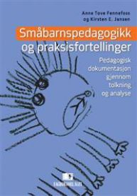 Småbarnspedagogikk og praksisfortellinger: pedagogisk dokumentasjon gjennom …