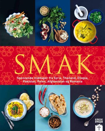 Smak: spennende middager fra Syria, Thailand, Etiopia, Pakistan, Polen, Afgha…