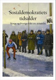 Sosialdemokratiets tidsalder: Norge og Sverige i det 20. århundre
