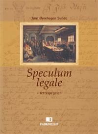 Speculum legale - rettsspegelen: ein introduksjon til den norske rettskulture…