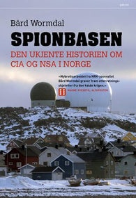 Spionbasen; den ukjente historien om CIA og NSA i Norge: den ukjente historie…