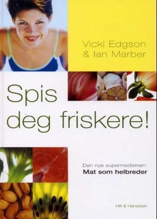 Spis deg friskere! : den nye supermedisinen : mat som helbreder