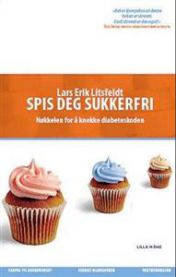 Spis deg sukkerfri!: en bok om mat som medisin