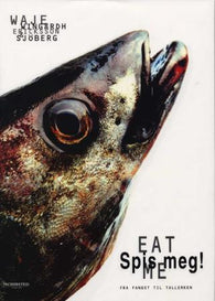 Spis meg!: Eat me : fra fangst till tallerken