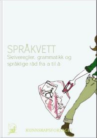 Språkvett: skriveregler, grammatikk og språklige råd fra a til å