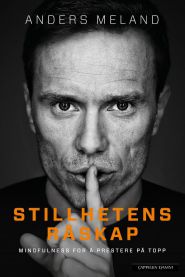 Stillhetens råskap: mindfulness for å prestere på topp