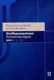 Straffeprosessloven: Lov av 22. mai 1981 nr. 25 om rettergangsmåten i straffesaker med senere endringer : med kommentarer