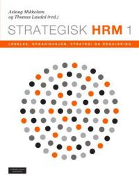 Strategisk HRM 1; ledelse, organisasjon, strategi og regulering