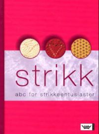 Strikk: abc for strikkeentusiaster