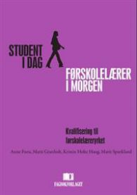 Student i dag - førskolelærer i morgen: kvalifisering til førskolelæreryrket