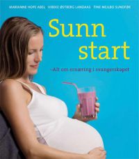 Sunn start: alt om ernæring i svangerskapet