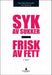 Syk av sukker - frisk av fett