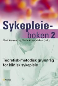 Sykepleieboken 2; teoretisk-metodisk grunnlag for klinisk sykepleie