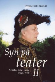 Syn på teater: artiklar, talar, essay 1980-2007. II