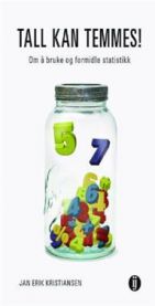 Tall kan temmes!: om å bruke og formidle statistikk