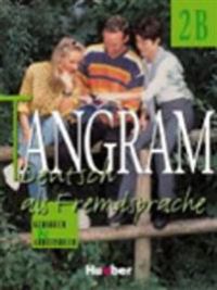TANGRAM - AUSGABE IN SECHS BANDEN - LEVEL 11; KURSBUCH & ARBEITSBUCH 2B