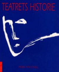 Bokomslag for "Teatrets historie" av Tell forlag, en bok om scenekunstens utvikling og historie.