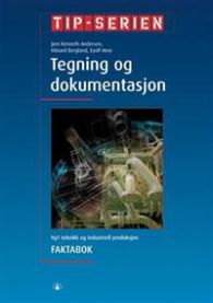 Tegning og dokumentasjon: Vg1 teknikk og industriell produksjon : ...