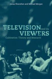 Television and Its Viewers: Cultivation Theory and Research