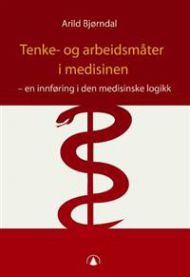 Tenke- og arbeidsmåter i medisinen: en innføring i den medisinske logikk