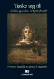 Tenke seg til - om livet og tankene til kjente filosofer: bokmål