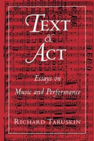 Text and Act: Essays on Music and Performance